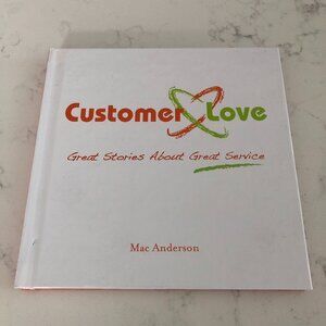 Customer Love Great Stories About Great Service Hardcover Book by Mac Anderson